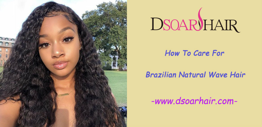 How To Care For Brazilian Natural Wave Hair