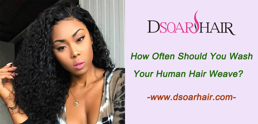 How often should you wash your human hair weave