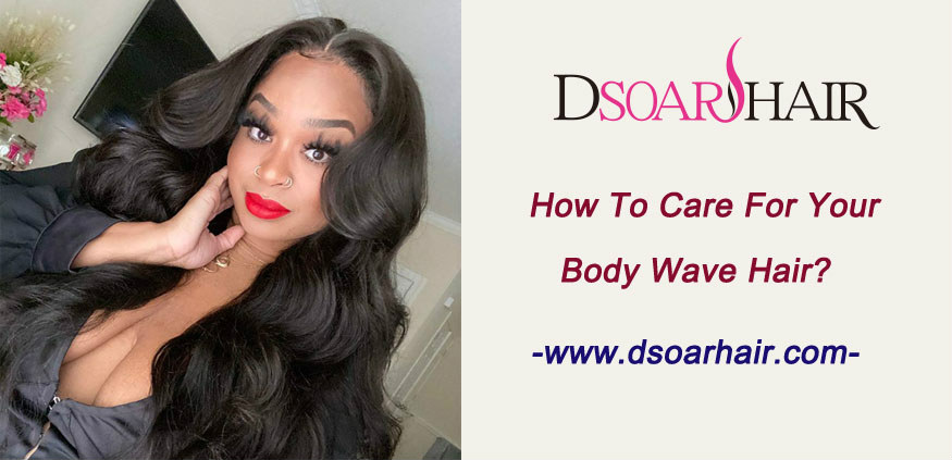 How to care for your body wave hair