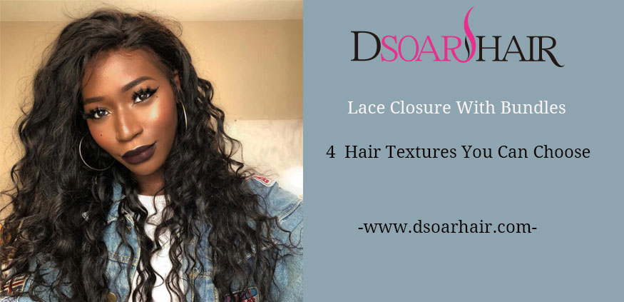 Lace Closure With Bundles-4 Hair Textures You Can Choose