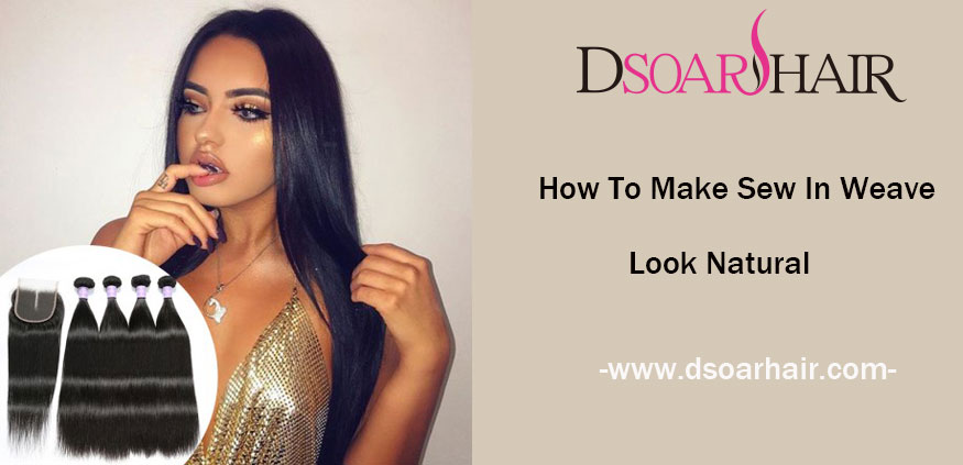 How To Make Sew In Weave Look Natural