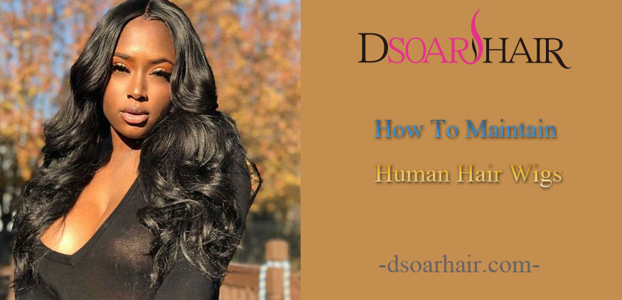 How To Maintain Human Hair Wigs