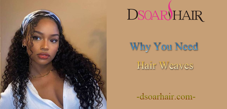 why you need hair weaves